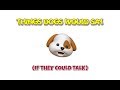 Things Dogs Would Say (If They Could Talk) - Animoji Karaoke