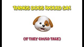 Things Dogs Would Say (If They Could Talk) - Animoji Karaoke