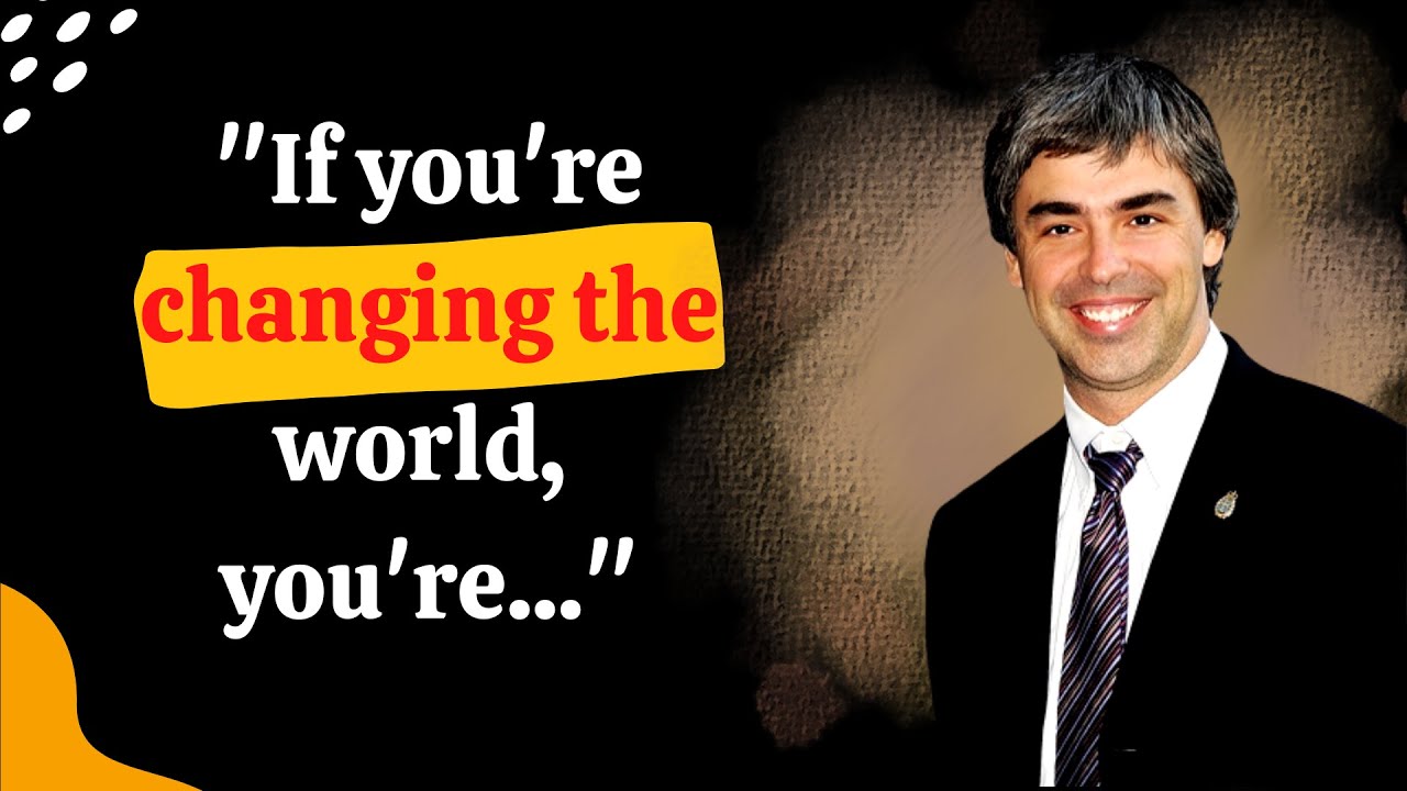 17 Quotes from LARRY PAGE that are Worth Listening To! | Life-Changing Quotes