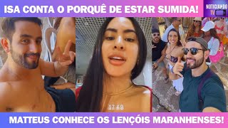 MATTEUS CONHECE OS LENÇÓIS MARANHENSES E ISABELLE CONTA O MOTIVO DE ESTAR SUMIDA!