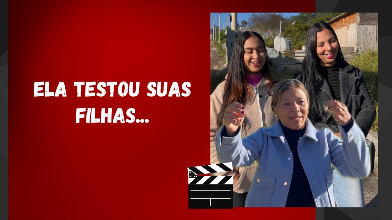 Ela testou suas filhas...
