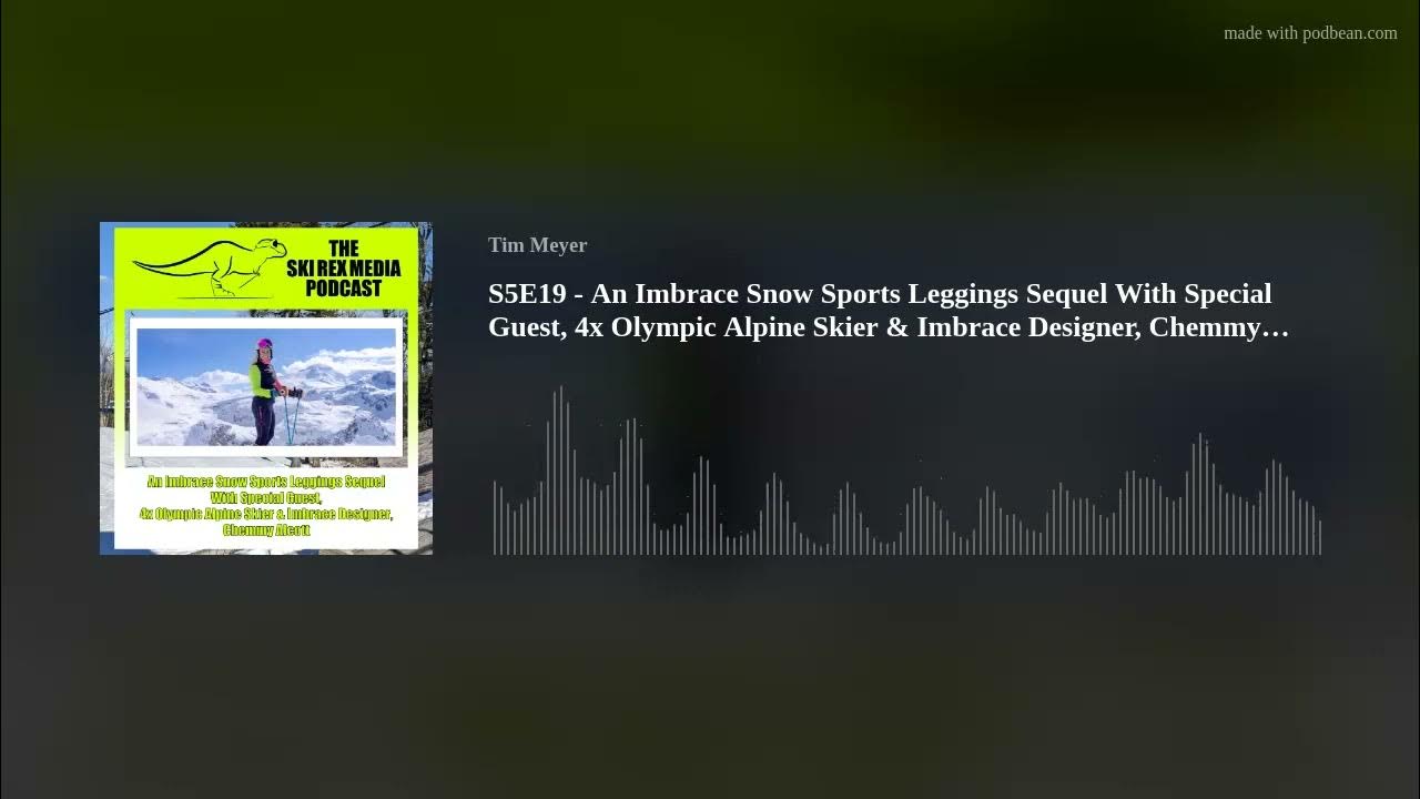 S5E19 - An Imbrace Snow Sports Leggings Sequel With Special Guest, 4x  Olympic Alpine Skier & Imbrace 