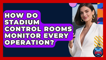How Do Stadium Control Rooms Monitor Every Operation? - Where the Fans Roar