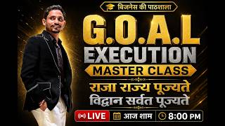 GOAL EXECUTION MASTERCLASS BY ASHISH SHARMA
