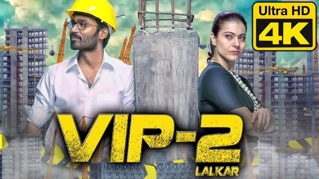 VIP 2 Lalkar Hindi Dubbed Movie In 4K Ultra HD | Dhanush,Kajol Devgan
