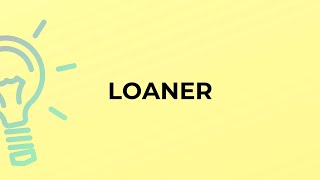Details What is the meaning of the word LOANER Update
