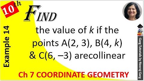 Find the value of k if the Points A(2 3) B(4 k) and C(6 –3) are Collinear | Chapter 7 Class 10 Maths