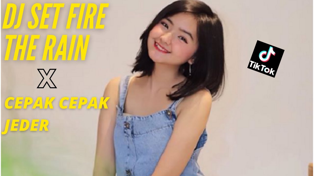 DJ SET FIRE THE RAIN X CEPAK CEPAK JEDER SLOW BASS TERBARU 2021
