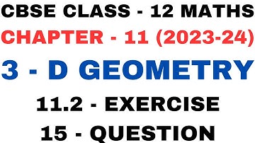 15Question l Exercise 11.2 l Chapter 11 l 3D Geometry l ex11.2 l Class12th Maths l NEW NCERT 2023-24