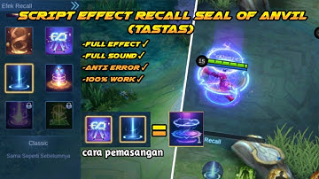 SCRIPT  RECALL SEAL OF ANVIL/TAS TAS Terbaru 2021,full effect,full sound,100%work,mobile legends