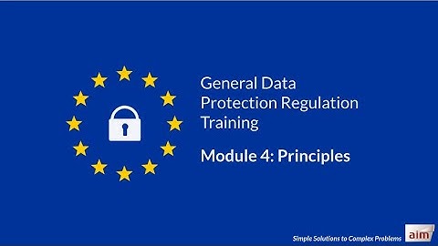 GDPR Training by Aim - Module 4: Principles