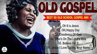 BEST 50 GREATEST OLD SCHOOL GOSPEL SONG OF ALL TIME - Listen to Old Black Gospel Music 2024