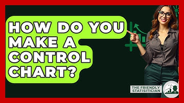 How Do You Make A Control Chart? - The Friendly Statistician