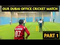 Our dubai office cricket match  cricket match dubai  part 1  arslan chaudhry