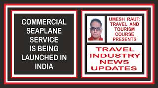 Commercial Seaplane Service Is Being Launched In India | Travel Industry News Updates