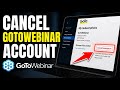 How to Cancel GoToWebinar Account - Beginner Guide