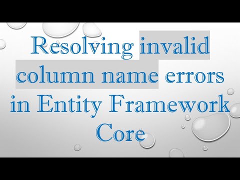 Resolving invalid column name errors in Entity Framework Core