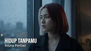 Download lagu 🎵 HIDUP TANPAMU - Aruna Pertiwi |   