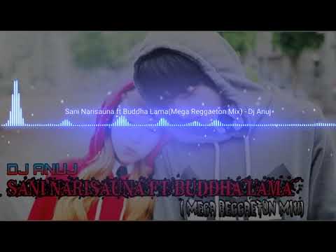 Sani Narisauna Ft Buddha Lama (Mega Reggaeton Mix)