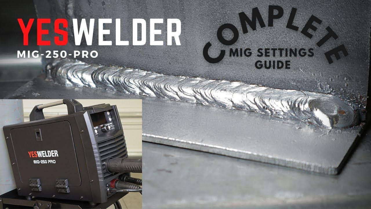 MIG Welding Settings for the YesWelder MIG 250 Pro Welder - YouTube