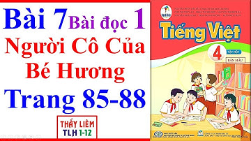 Tiếng Việt Lớp 4 Bài 7 | Người Cô Của Bé Hương | Trang 85 - 88 | Cánh Diều | Bài Đọc 1