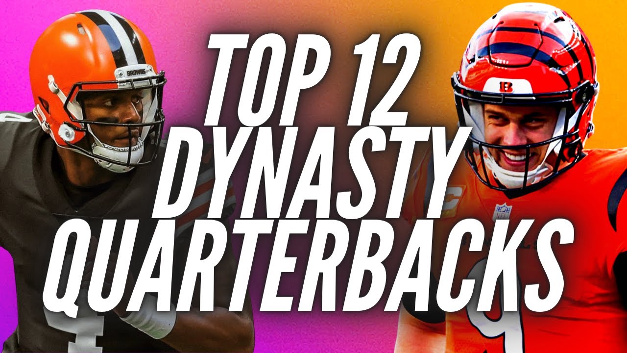 Top 12 Dynasty Quarterback Rankings - 2022 Dynasty Fantasy Football