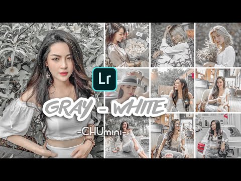 Video CHUmini | GRAY WHITE Lightroom Preset | Lightroom... - youtube