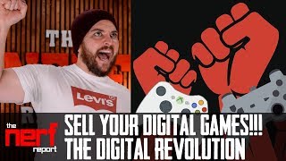 Sell Your Digital Games! The Digital Gaming Revolution has begun!!! - The Nerf Report