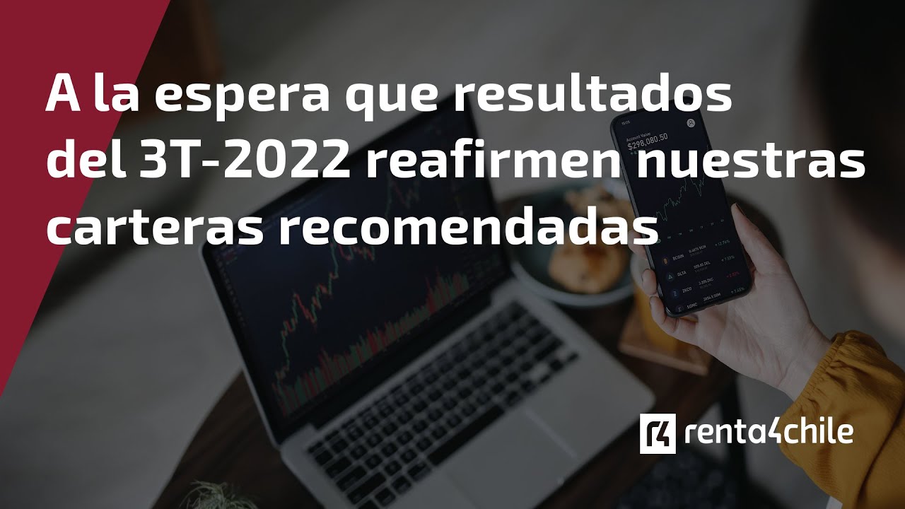 A la espera que resultados del 3T-2022 nuestras carteras -