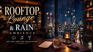Cozy Midnight Jazz 🎷 Rooftop Lounge &amp; Rain Ambience [LIVE]