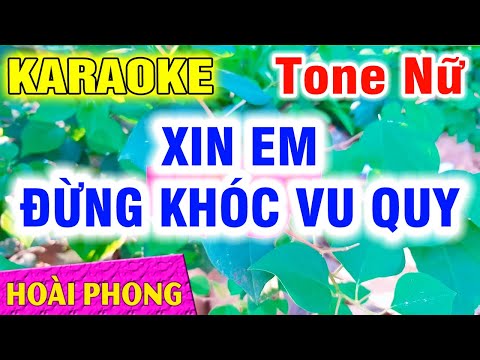 Karaoke Xin Em Đừng Khóc Vu Quy Tone Nữ Nhạc Sống Mới | Hoài Phong Organ