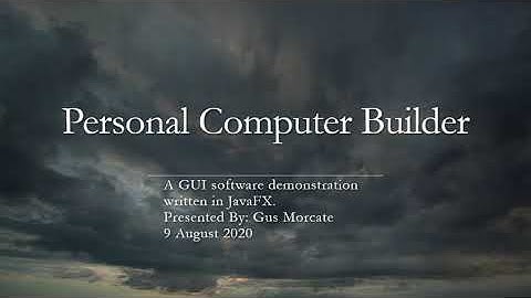 Personal Computer Builder - A GUI software written in JavaFX. 20200809