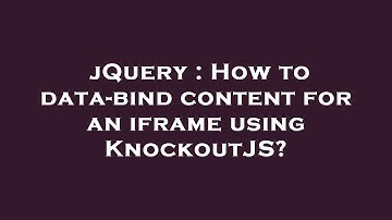 jQuery : How to data-bind content for an iframe using KnockoutJS?