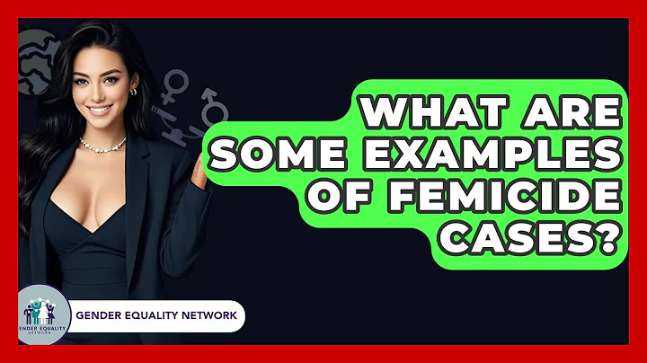 What Are Some Examples Of Femicide Cases? - Gender Equality Network