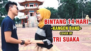 BINTANG 14 HARI - KANGEN BAND (LIRIK) COVER BY TRI SUAKA