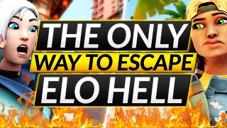 The ONLY WAY to ESCAPE LOW RANKS in Valorant - ELO HELL IS REAL - Guide