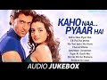 Kaho Naa Pyaar Hai कहो ना प्यार है All songs Hrithik Roshan, Ameesha Patel Audio
