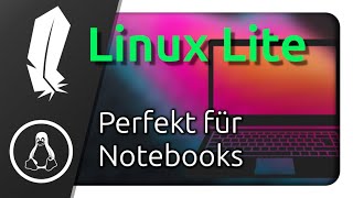 FÜR NOTEBOOKS GEMACHT Linux Lite Angeschaut was kann das Leichtgewicht alles