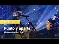 Morat & Pablo López – “Punto y aparte” (Especial Morat "Hoy, Ahora")