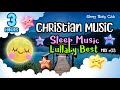 🟢[10 Songs] Sleep Music Lullaby Best - Mix r03 ♫ Soothing Relaxing Music | Christian Lullaby