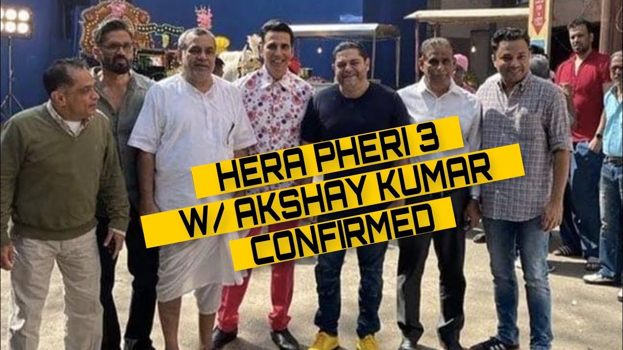 Hera Pheri 3 Confirmed W/ Akshay Kumar: Hera Pheri 3