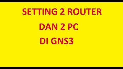 setting 2 router dan 2 pc di GNS3