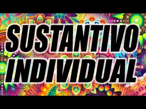 EL SUSTANTIVO INDIVIDUAL (DEFINICIÓN Y EJEMPLOS) (BIEN EXPLICADO CON EJEMPLOS) - WILSON TE ENSEÑA