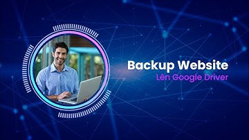 Hướng dẫn cách Backup Website wordpress lên google driver