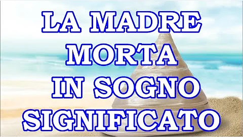 Che significa sognare la madre?