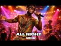 All Night 🔥| Afrobeat Club Vibes | Dance Party Music
