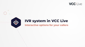 IVR system in VCC Live - interactive options for your callers