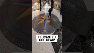 HE WANTED THE POLICE OFFICER DEAD!