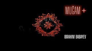 Ibrahim Babayev - Mugam + Resimi