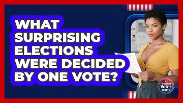 What Surprising Elections Were Decided By One Vote? - First Time Voter Expert